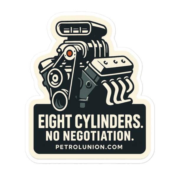 EIGHT CYLINDERS. NO NEGOTIATION. STICKER