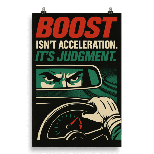 BOOST ISN’T ACCELERATION. IT’S JUDGMENT Poster