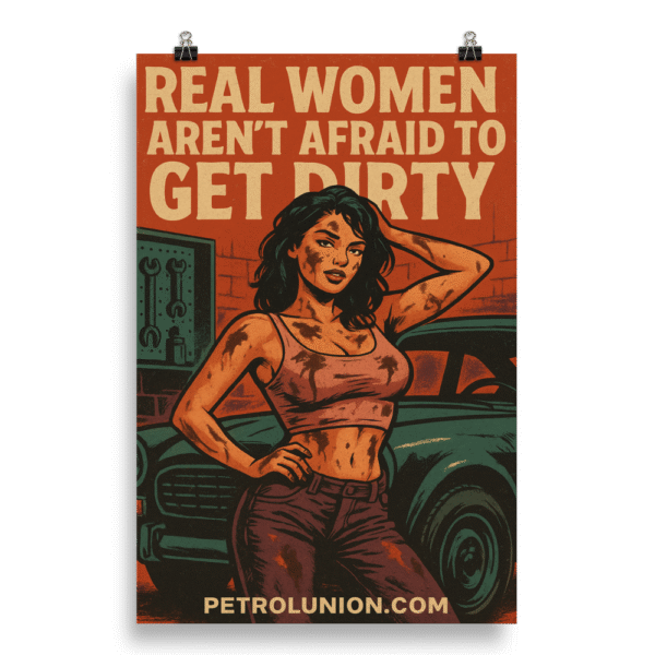 Real Women Aren’t Afraid to Get Dirty” – Poster